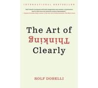 The Art of Thinking Clearly