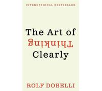 The art of thinking clearly - Rolf Dobelli - Harper Collins Libri - Poche - Guide