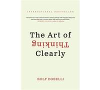 The Art of Thinking Clearly - Rolf Dobelli - HarperCollins - Livre en Anglais - Paperback Rolf DobelliRolf Dobelli (Auteur)
