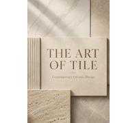 THE ART OF TILE: Contemporary Tile, Texture and Architectural Design