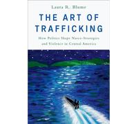The Art of Trafficking How Politics Shape Narco-Strategies and Violence in Central America - Laura R. Blume - Oxford university press - ebook (ePub) - Livre