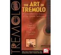 The Art Of Tremolo: A Comprehensive Analysis Of Hte Tremolo Technique For Classical, Flamenco, & Fingerstyle Guitar