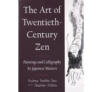 The Art of Twentieth-Century Zen: Paintings and Calligraphy by Japanese