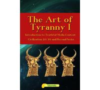 The Art Of Tyranny I - Introduction To Truthful Media Content: 3 (Civilization 2.0, 3.0, And Beyond)