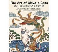 The Art of Ukiyo-e Cats: 猫と一緒に日本をめぐる塗り絵 A Coloring Book for Adults A Journey through Japan with Cats
