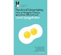 The Art of Uncertainty: How to Navigate Chance, Ignorance, Risk and Luck