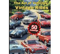 "The Art of Vehicles: Vintage Rides": “50 Detailed Designs of Retro Cars to Inspire Creativity and Calm for Adults and of all ages.”