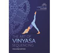 The Art of Vinyasa Sequencing: Yoga-Mojo Method