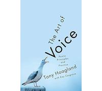 The Art Of Voice: Poetic Principles And Practice