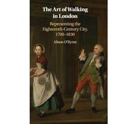 The Art of Walking in London: Representing the Eighteenth-century City, 1700-1830