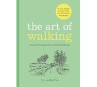The Art of Walking: Move Through the World Mindfully