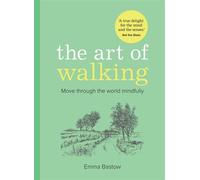 The Art of Walking: Move through the world mindfully - Emma Bastow - HQ - ebook (ePub) - Livre