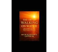 The Art Of Walking On Water: How to walk on the thing that tried to drown you