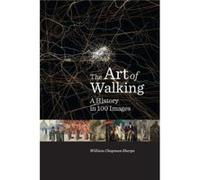 The Art of Walking - William Chapman Sharpe - Yale University Press - Livre en Anglais - Hardback William Chapman SharpeWilliam Chapman Sharpe (Auteur)
