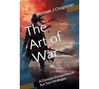 The Art of War: A Christian Perspective on Sun Tzu's Strategies