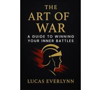 The Art of War: A Guide to Winning Your Inner Battles