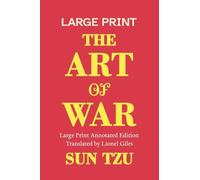 The Art of War, A Large Print Annotated Edition: With an Introduction, Chapter Notes, and Biographies of Sun Tzu and Lionel Giles