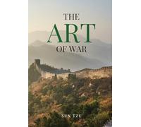 The Art of War: A Timeless Masterpiece of Strategy, Discipline, and Tactical Wisdom