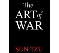 The Art of War: (Annotated and Illustrated Edition) Timeless Strategies with Historical Context, Modern Applications, and Exclusive Illustrations (Citizen's Guide)