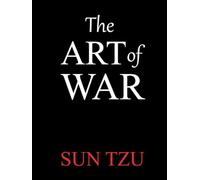 The Art of War: (Annotated and Illustrated Edition) Timeless Strategies with Historical Context, Modern Applications, and Exclusive Illustrations (Citizen's Guide)