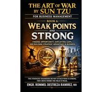 THE ART OF WAR BY SUN TZU FOR BUSINESS MANAGEMENT: Weak Points and Strong: Finding Opportunity, Exploiting Gaps, and Building Strategic Advantage in Business