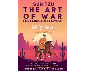 The Art of War for Language Learners: A Bilingual Chinese-English Modern Edition of China's Greatest Classic: Sun Tzu's The Art of War (孙子兵法) Full Book