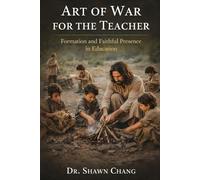 The Art of War for the Teacher: Formation and Faithful Presence in Education