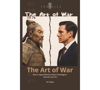 The Art of War: How to Apply Millenary Power Knowledge to Business and Life