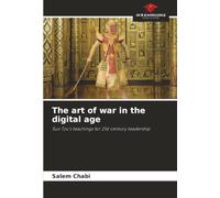 The art of war in the digital age: Sun Tzu's teachings for 21st century leadership