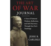 The Art of War Journal: A Year of Samurai Wisdom, Reflection, and Self-Discovery Through Sun Tzu’s Teachings