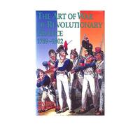 The Art of War of Revolutionary France, 1789-1802