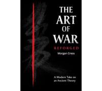 The Art Of War Reforged: A Modern Take on an Ancient Theory