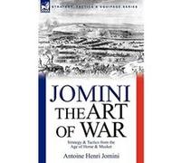 The Art of War: Strategy & Tactics from the Age of Horse & Musket - [Livre en VO] Antoine Henri Jomini (Auteur)