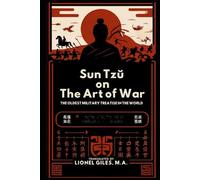 The Art of War: THE OLDEST MILITARY TREATISE IN THE WORLD