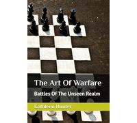 The Art Of Warfare: Battles Of The Unseen Realm