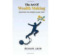 The Art of Wealth Making: ESCAPING THE MIDDLE-CLASS TRAP