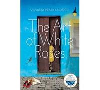 The Art of White Roses - [Version Originale] Viviana Prado - Núñez (Auteur)