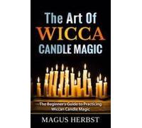The Art Of Wicca Candle Magic