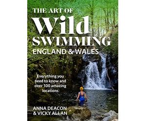 The Art of Wild Swimming: England & Wales