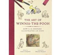 The Art of Winnie-the-Pooh: How E. H. Shepard Illustrated an Icon