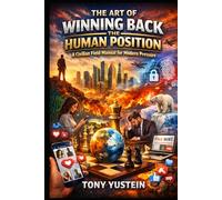 The Art of Winning Back the Human Position: A Civilian Field Manual for Modern Pressure