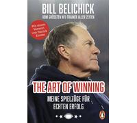 The Art of Winning Meine Spielzüge für echten Erfolg - Vom größten NFL-Trainer aller Zeiten Mit einem Vorwort von Patrick Esume - Bill Belichick - Penguin Verlag - ebook (ePub) - Livre