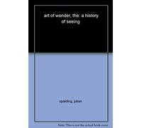 The Art of Wonder: A History of Seeing