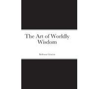 The Art Of Worldly Wisdom