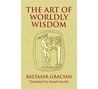 The Art Of Worldly Wisdom