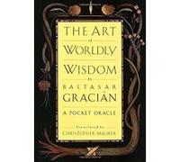 The Art of Worldly Wisdom Baltasar Gracian, Christopher Maurer (Auteur)