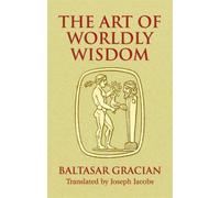 The Art of Worldly Wisdom (Dover Books on Western Philosophy) [Paperback] NEUF