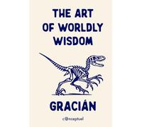 The Art of Worldly Wisdom: (Illustrated Version)