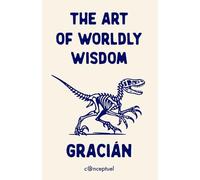The Art of Worldly Wisdom: (Illustrated Version)