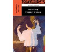 The Art of Worldly Wisdom: The Pocket Oracle or, The Art of Prudence